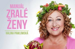 Halina Pawlowská: Manuál zralé ženy